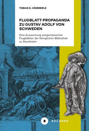 Flugblatt-Propaganda zu Gustav Adolf von Schweden von Hämmerle,  Tobias E.