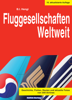 Fluggesellschaften Weltweit 10. Auflage von Hengi,  B.I.