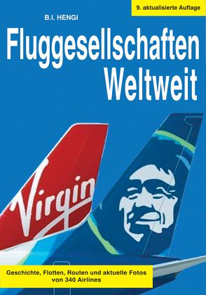 Fluggesellschaften Weltweit 9. Auflage von Hengi,  B.I.