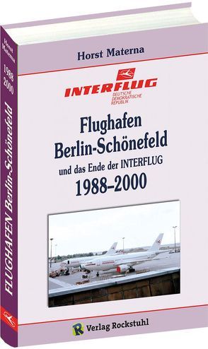 Flughafen Berlin-Schönefeld und das Ende der INTERFLUG 1988–2000 von Materna,  Horst