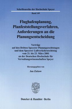 Flughafenplanung, Planfeststellungsverfahren, Anforderungen an die Planungsentscheidung. von Ziekow,  Jan