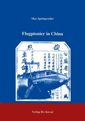 Flugpionier in China von Springweiler,  Max