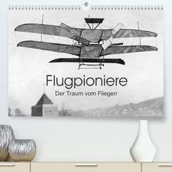 Flugpioniere – Der Traum vom Fliegen (Premium, hochwertiger DIN A2 Wandkalender 2023, Kunstdruck in Hochglanz) von Images,  Timeline
