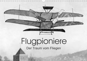 Flugpioniere – Der Traum vom Fliegen (Wandkalender 2023 DIN A3 quer) von Images,  Timeline