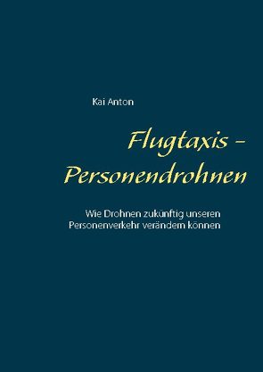 Flugtaxis – Personendrohnen von Anton,  Kai