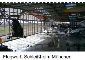 Flugwerft Schleißheim München (Tischkalender 2022 DIN A5 quer) von Thiele,  Klaus