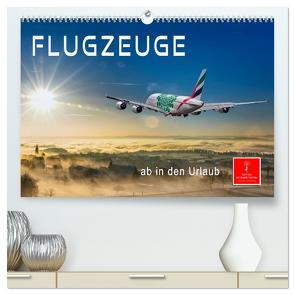 Flugzeuge – ab in den Urlaub (hochwertiger Premium Wandkalender 2024 DIN A2 quer), Kunstdruck in Hochglanz von Roder,  Peter