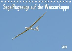 Flugzeuge auf der Wasserkuppe 2019 (Tischkalender 2019 DIN A5 quer) von Wesch,  Friedrich