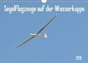 Flugzeuge auf der Wasserkuppe 2019 (Wandkalender 2019 DIN A4 quer) von Wesch,  Friedrich