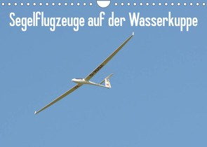 Flugzeuge auf der Wasserkuppe 2022 (Wandkalender 2022 DIN A4 quer) von Wesch,  Friedrich