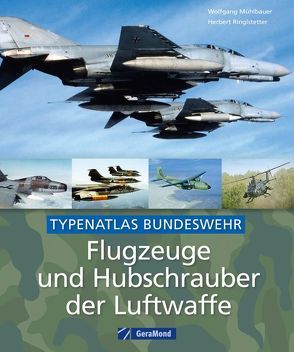 Flugzeuge und Hubschrauber der Luftwaffe von Mühlbauer,  Wolfgang, Ringlstetter,  Herbert