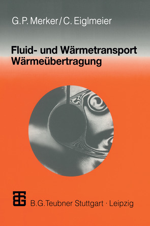 Fluid- und Wärmetransport Wärmeübertragung von Eiglmeier,  Christian, Merker,  Günter P.