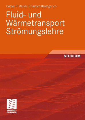 Fluid- und Wärmetransport Strömungslehre von Baumgarten,  Carsten, Merker,  Günter P.