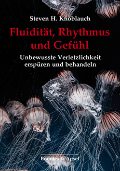 Fluidität, Rhythmus und Gefühl von Knoblauch,  Steven H., Vorspohl,  Elisabeth