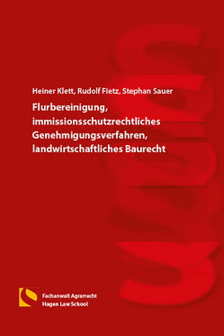 Flurbereinigung, immissionsschutzrechtliches Genehmigungsverfahren, landwirtschaftliches Baurecht von Fietz,  Rudolf, Klett,  Heiner, Sauer,  Stephan