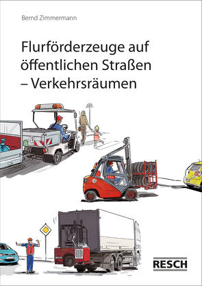 Flurförderzeuge auf öffentlichen Straßen – Verkehrsräumen von Zimmermann,  Bernd