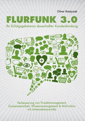 Flurfunk 3.0 – Ihr Erfolgsgeheimnis dauerhafter Kundenbindung von Ratajczak,  Oliver