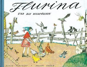 Flurina und das Wildvöglein Midi von Carigiet,  Alois, Chönz,  Selina
