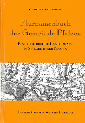 Flurnamenbuch der Gemeinde Pfalzen von Antenhofer,  Christina