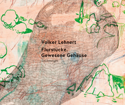 Flurstücke. Gewesene Gehäuse von Lehnert,  Volker