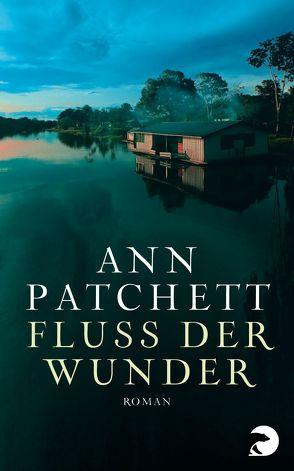 Fluss der Wunder von Löcher-Lawrence,  Werner, Patchett,  Ann