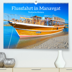 Flussfahrt in Manavgat (hochwertiger Premium Wandkalender 2024 DIN A2 quer), Kunstdruck in Hochglanz von Kulisch,  Christiane