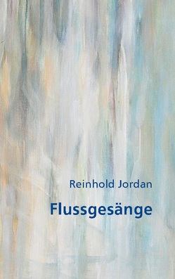 Flussgesänge von Jordan,  Reinhold