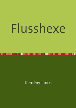 Flusshexe von Incze,  Francisc, Kemény,  János