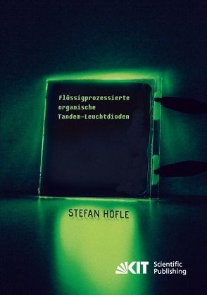 Flüssigprozessierte organische Tandem-Leuchtdioden von Höfle,  Stefan