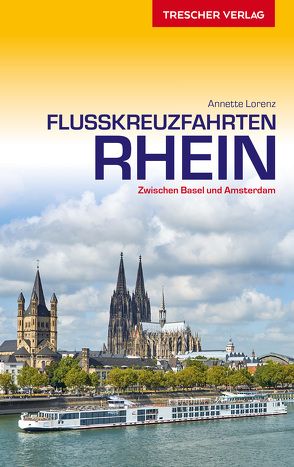 Reiseführer Flusskreuzfahrten Rhein von Lorenz,  Annette