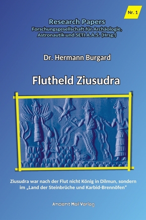Flutheld Ziusudra von Burgard,  Dr. Hermann, Forschungsgesellschaft für Archäologie,  Astronautik und SETI A.A.S., von Däniken,  Erich