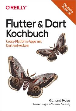 Flutter & Dart Kochbuch von Demmig,  Thomas, Rose,  Richard