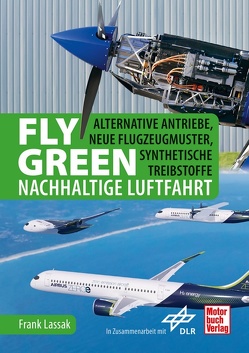 Fly Green – Nachhaltige Luftfahrt von Lassak,  Frank