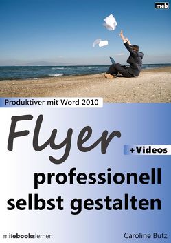 Flyer professionell selbst gestalten von Butz,  Caroline