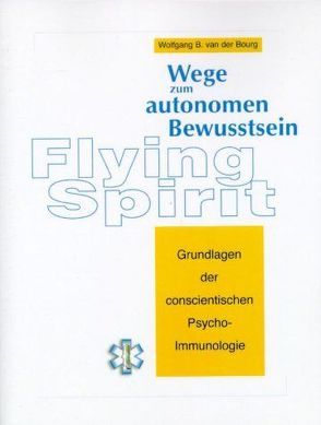 Flying Spirit – Wege zum autonomen Bewusstsein von Bourg,  Wolfgang B van der