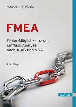 FMEA – Fehler-Möglichkeits- und Einfluss-Analyse nach AIAG und VDA von Pfeufer,  Hans-Joachim