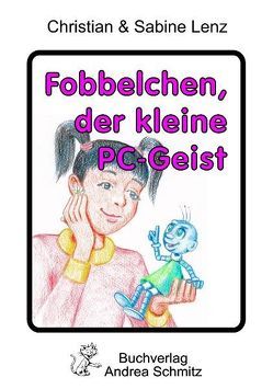 Fobbelchen, der kleine PC-Geist von Lenz,  Christian, Lenz,  Sabine