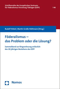 Föderalismus – das Problem oder die Lösung? von Große Hüttmann,  Martin, Hrbek,  Rudolf
