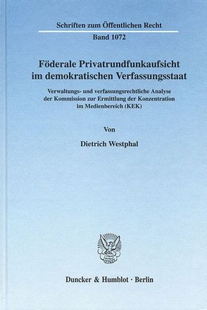 Föderale Privatrundfunkaufsicht im demokratischen Verfassungsstaat. von Westphal,  Dietrich