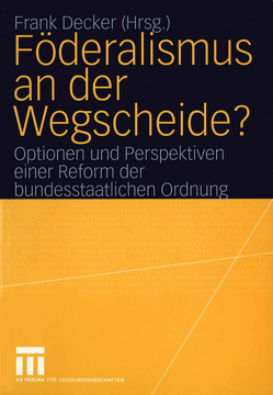 Föderalismus an der Wegscheide? von Decker,  Frank