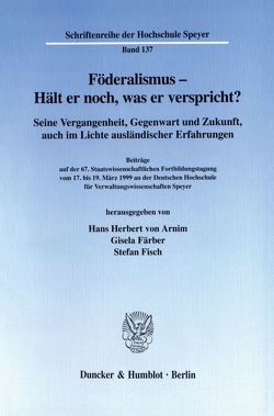 Föderalismus – Hält er noch, was er verspricht? von Arnim,  Hans Herbert von, Färber,  Gisela, Fisch,  Stefan