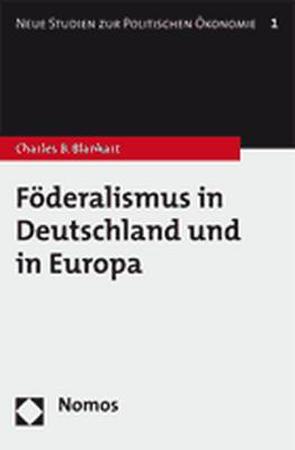 Föderalismus in Deutschland und in Europa von Blankart,  Charles B