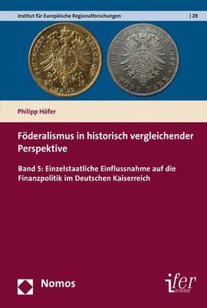 Föderalismus in historisch vergleichender Perspektive von Höfer,  Philipp