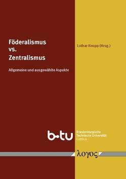 Föderalismus versus Zentralismus. Allgemeine und ausgewählte Aspekte von Knopp,  Lothar