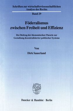 Föderalismus zwischen Freiheit und Effizienz. von Sauerland,  Dirk