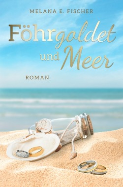 Föhr Reihe / Föhrgoldet und Meer von Fischer,  Melana E.