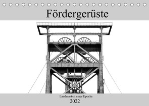 Fördergerüste – Landmarken einer Epoche (Tischkalender 2022 DIN A5 quer) von Buchmann,  Oliver