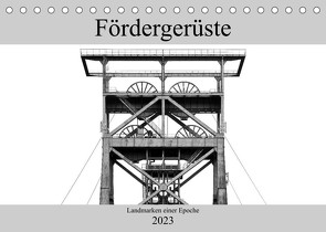 Fördergerüste – Landmarken einer Epoche (Tischkalender 2023 DIN A5 quer) von Buchmann,  Oliver