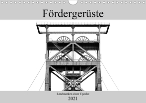 Fördergerüste – Landmarken einer Epoche (Wandkalender 2021 DIN A4 quer) von Buchmann,  Oliver