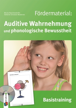 Fördermaterial: Auditive Wahrnehmung und phonologische Bewusstheit von Raschendorfer,  Nicola, Schultze-Moderow,  Stefanie